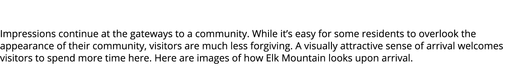  Impressions continue at the gateways to a community. While it’s easy for some residents to overlook the appearance o...
