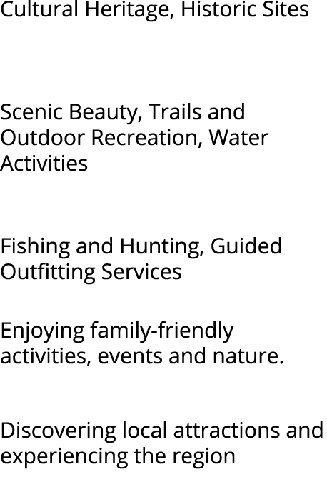 Cultural Heritage, Historic Sites Scenic Beauty, Trails and Outdoor Recreation, Water Activities Fishing and Hunting,...
