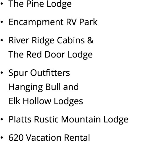 • The Pine Lodge • Encampment RV Park • River Ridge Cabins & The Red Door Lodge • Spur Outfitters Hanging Bull and El...