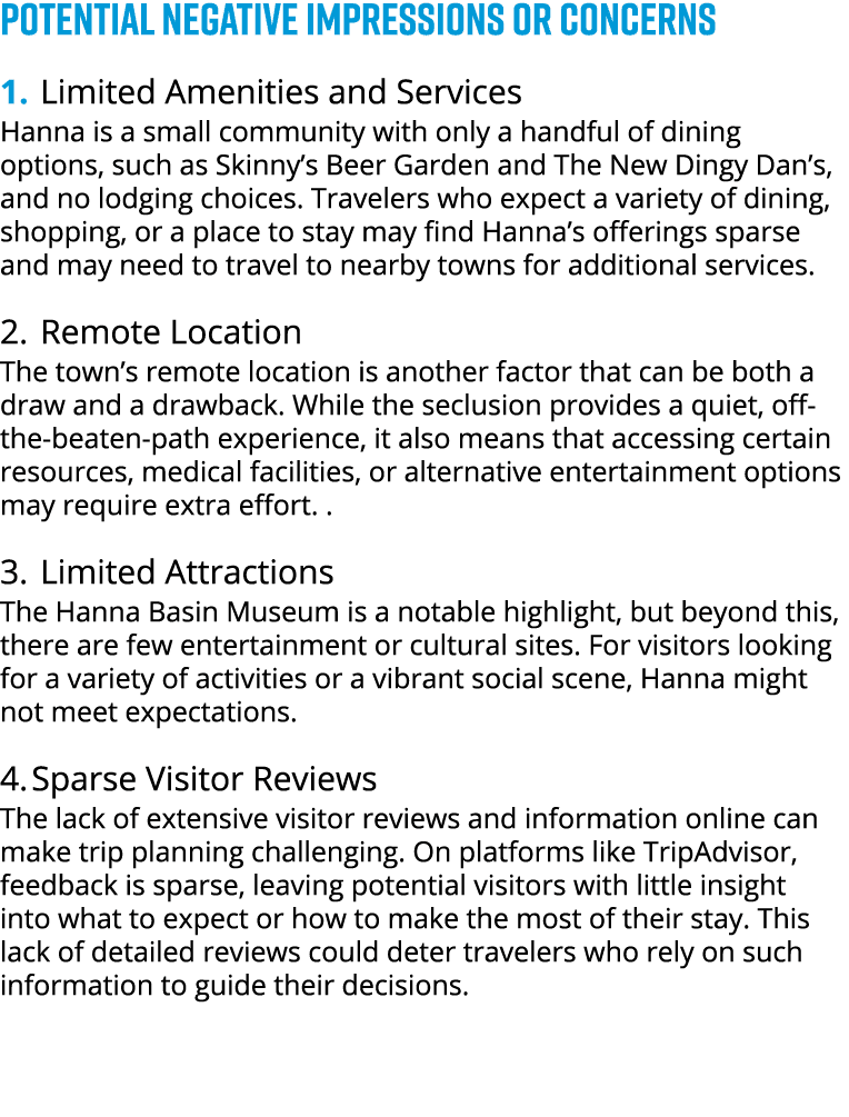 POTENTIAL NEGATIVE IMPRESSIONS OR CONCERNS 1. Limited Amenities and Services Hanna is a small community with only a h...