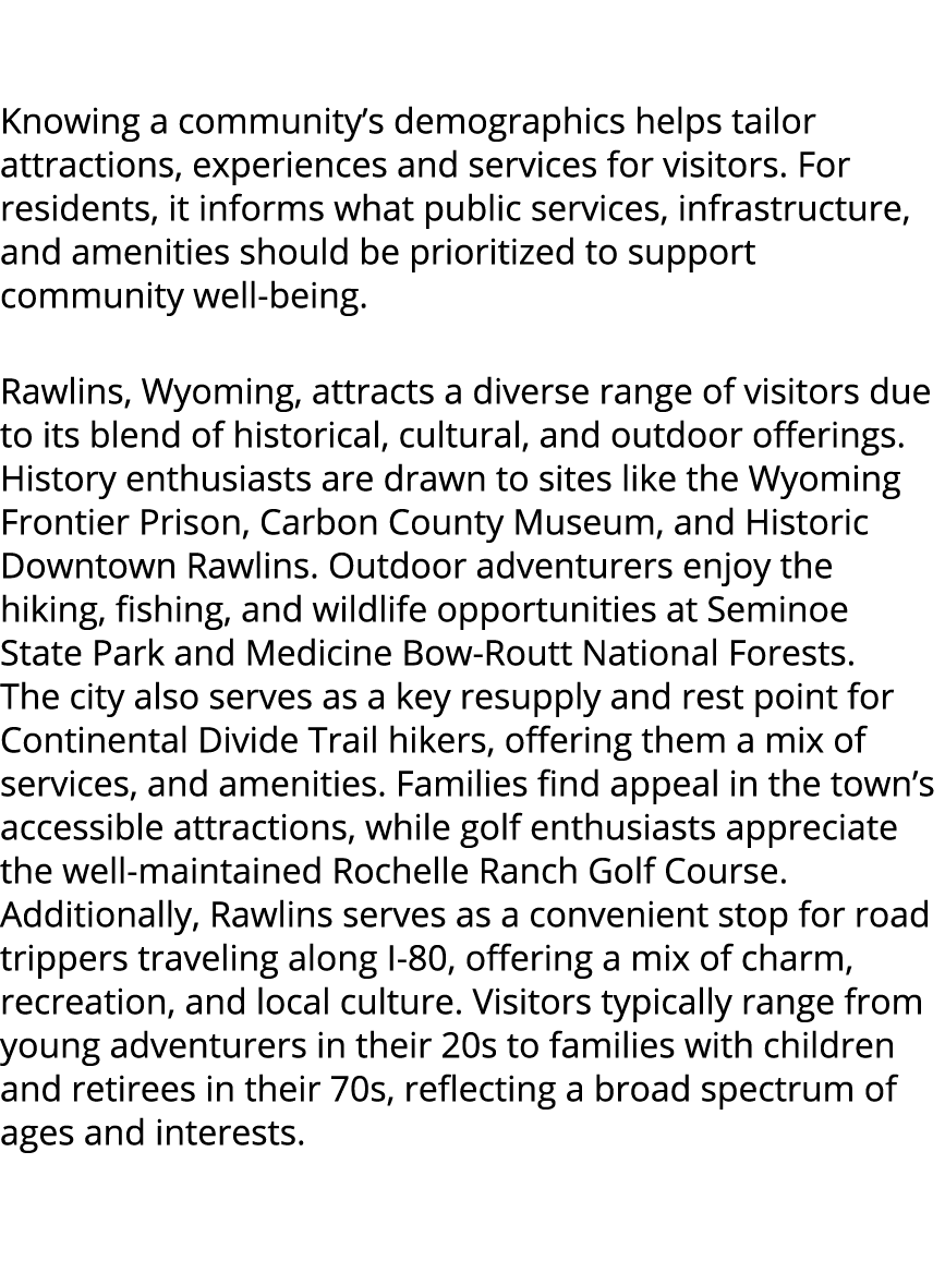  Knowing a community’s demographics helps tailor attractions, experiences and services for visitors. For residents, i...