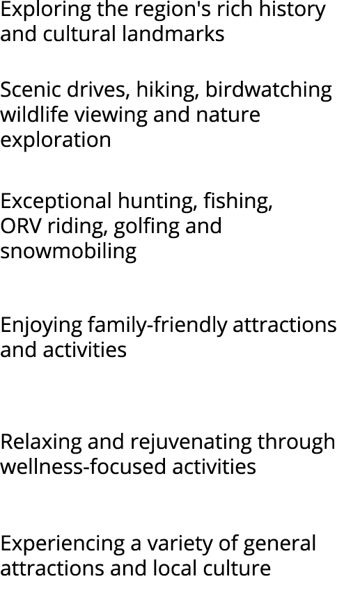 Exploring the region's rich history and cultural landmarks Scenic drives, hiking, birdwatching wildlife viewing and n...