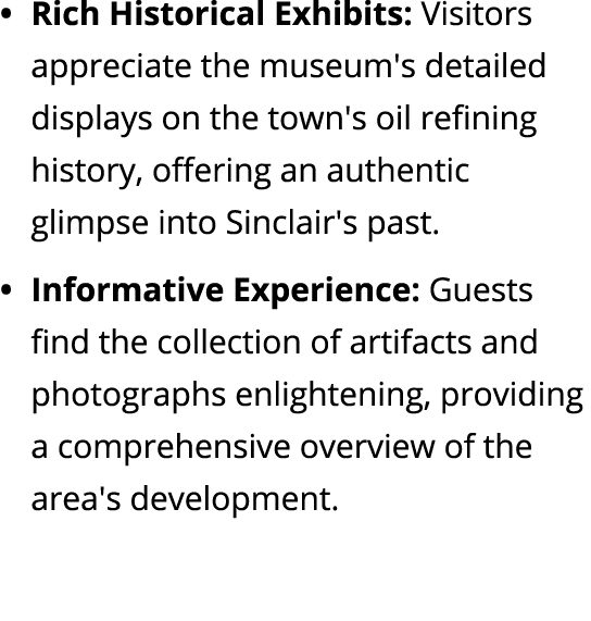 Rich Historical Exhibits: Visitors appreciate the museum's detailed displays on the town's oil refining history, offe...