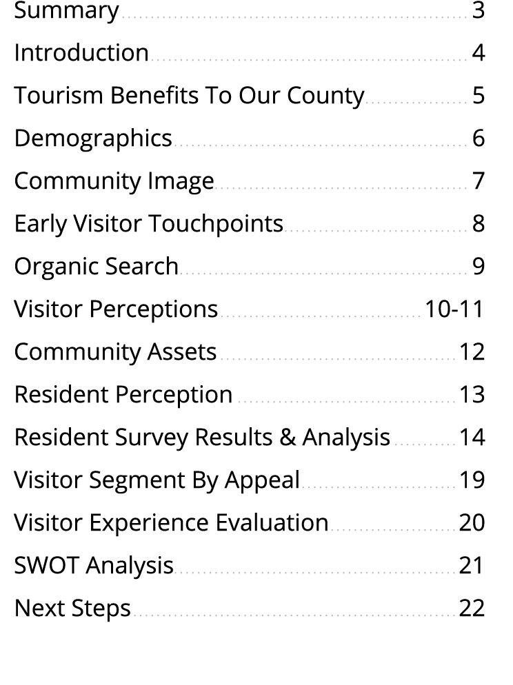 Summary 3 Introduction 4 Tourism Benefits To Our County 5 Demographics 6 Community Image 7 Early Visitor Touchpoints ...