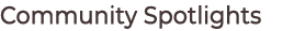 Community Spotlights